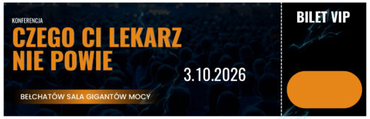 Bilet VIP na konferencję "CZEGO CI LEKARZ NIE POWIE"