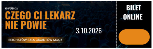 Bilet OGLĄDAJ ONLINE na konferencję "CZEGO CI LEKARZ NIE POWIE"